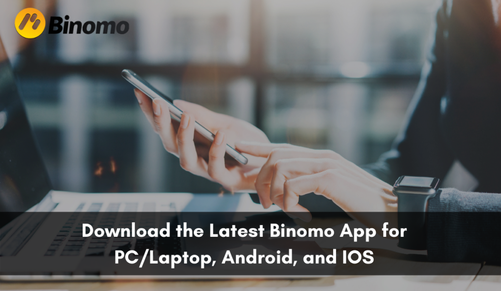 Download the Latest Binomo App for PCLaptop, Android, and IOS